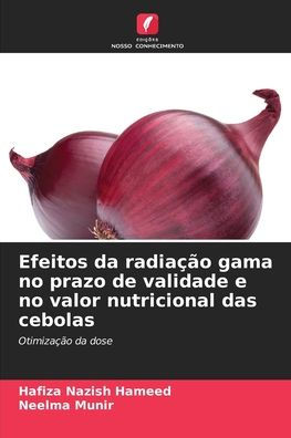 Efeitos da radiaï¿½ï¿½o gama no prazo de validade e no valor nutricional das cebolas