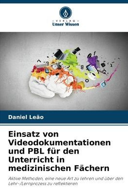Einsatz von Videodokumentationen und PBL fï¿½r den Unterricht in medizinischen Fï¿½chern