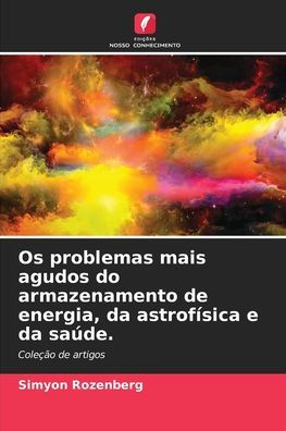 Os problemas mais agudos do armazenamento de energia, da astrofï¿½sica e da saï¿½de.