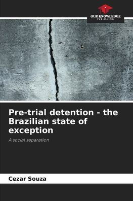 Pre-trial detention - the Brazilian state of exception