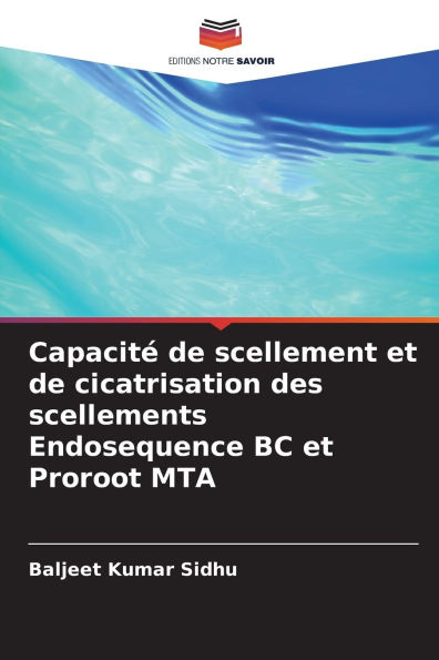 Capacitï¿½ de scellement et de cicatrisation des scellements Endosequence BC et Proroot MTA