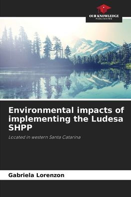 Environmental impacts of implementing the Ludesa SHPP