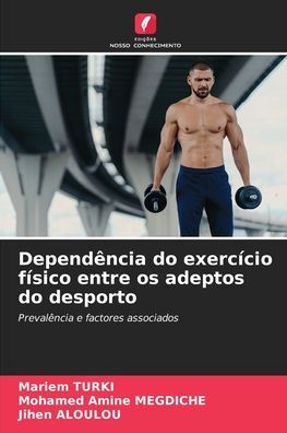 Dependï¿½ncia do exercï¿½cio fï¿½sico entre os adeptos do desporto