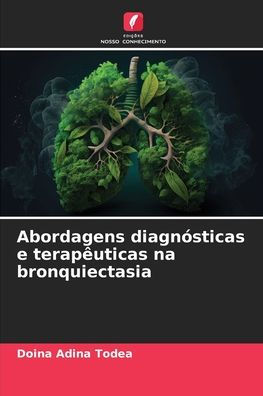 Abordagens diagnï¿½sticas e terapï¿½uticas na bronquiectasia