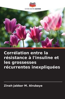 Corrï¿½lation entre la rï¿½sistance ï¿½ l'insuline et les grossesses rï¿½currentes inexpliquï¿½es