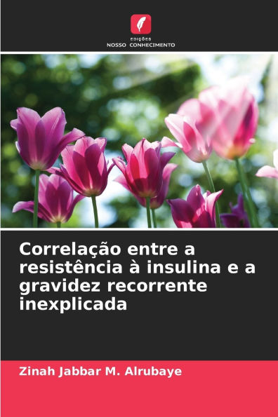 Correlaï¿½ï¿½o entre a resistï¿½ncia ï¿½ insulina e a gravidez recorrente inexplicada