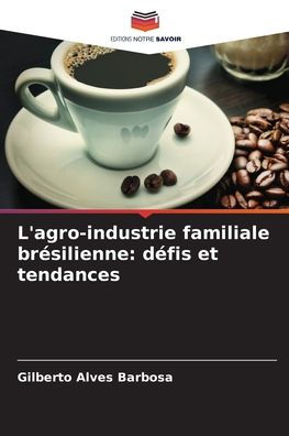 L'agro-industrie familiale brï¿½silienne: dï¿½fis et tendances