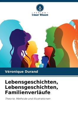 Lebensgeschichten, Lebensgeschichten, Familienverlï¿½ufe