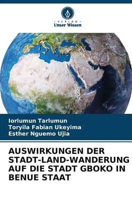 Auswirkungen Der Stadt-Land-Wanderung Auf Die Stadt Gboko in Benue Staat