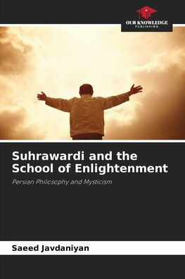 Suhrawardi and the School of Enlightenment