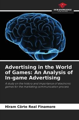 Advertising in the World of Games: An Analysis of In-game Advertising