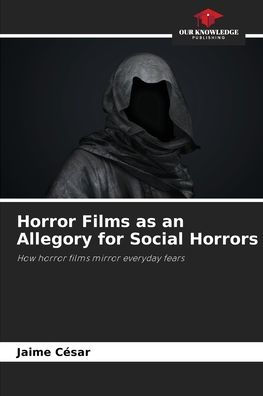 Horror Films as an Allegory for Social Horrors