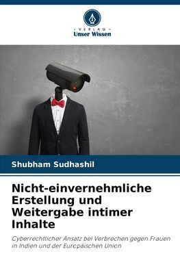 Nicht-einvernehmliche Erstellung und Weitergabe intimer Inhalte