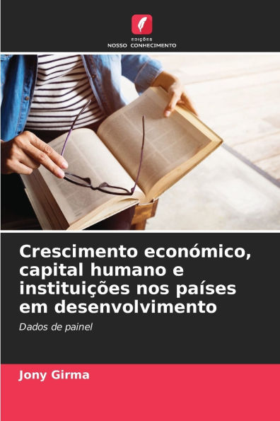 Crescimento econï¿½mico, capital humano e instituiï¿½ï¿½es nos paï¿½ses em desenvolvimento