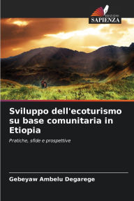 Title: Sviluppo dell'ecoturismo su base comunitaria in Etiopia, Author: Gebeyaw Ambelu Degarege