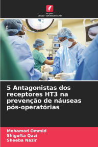 Title: 5 Antagonistas dos receptores HT3 na prevenï¿½ï¿½o de nï¿½useas pï¿½s-operatï¿½rias, Author: Mohamad Ommid