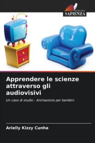 Title: Apprendere le scienze attraverso gli audiovisivi, Author: Arielly Kizzy Cunha