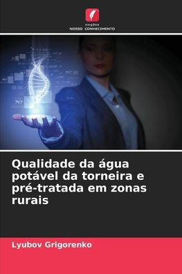 Qualidade da ï¿½gua potï¿½vel da torneira e prï¿½-tratada em zonas rurais