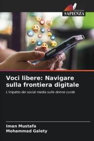 Title: Voci libere: Navigare sulla frontiera digitale, Author: Iman Mustafa