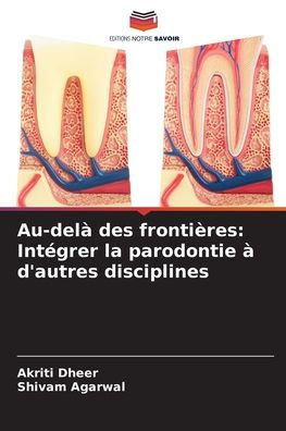 Au-delï¿½ des frontiï¿½res: Intï¿½grer la parodontie ï¿½ d'autres disciplines