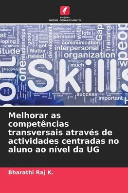 Melhorar as competï¿½ncias transversais atravï¿½s de actividades centradas no aluno ao nï¿½vel da UG