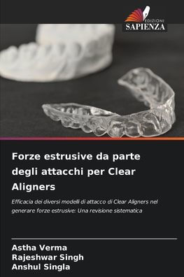 Forze estrusive da parte degli attacchi per Clear Aligners