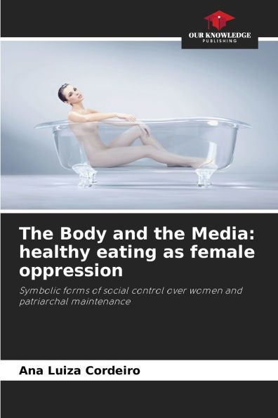 The Body and the Media: healthy eating as female oppression