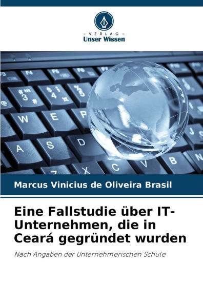 Eine Fallstudie ï¿½ber IT-Unternehmen, die in Cearï¿½ gegrï¿½ndet wurden