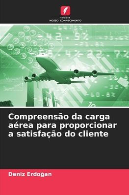 Compreensï¿½o da carga aï¿½rea para proporcionar a satisfaï¿½ï¿½o do cliente