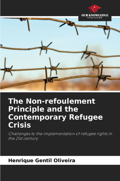 The Non-refoulement Principle and the Contemporary Refugee Crisis