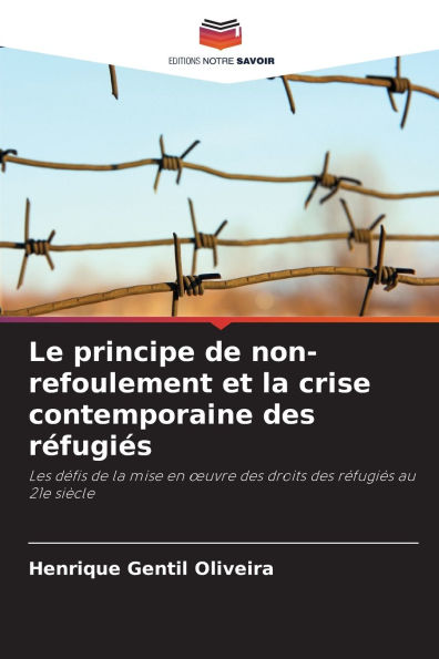 Le principe de non-refoulement et la crise contemporaine des rï¿½fugiï¿½s