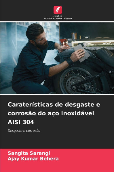 Caraterï¿½sticas de desgaste e corrosï¿½o do aï¿½o inoxidï¿½vel AISI 304