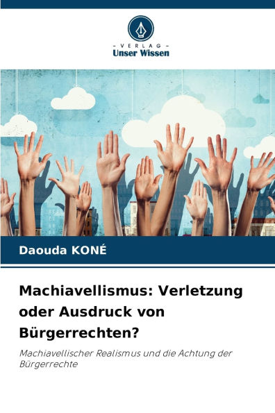 Machiavellismus: Verletzung oder Ausdruck von Bï¿½rgerrechten?