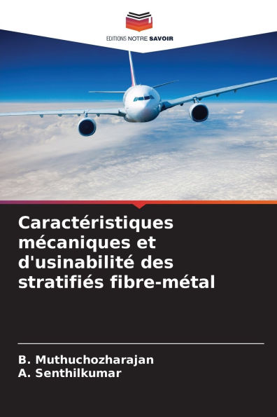 Caractï¿½ristiques mï¿½caniques et d'usinabilitï¿½ des stratifiï¿½s fibre-mï¿½tal