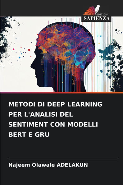 Metodi Di Deep Learning Per l'Analisi del Sentiment Con Modelli Bert E Gru