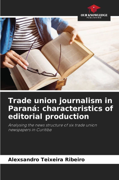 Trade union journalism in Paranï¿½: characteristics of editorial production