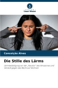 Title: Die Stille des Lï¿½rms, Author: Conceiïïo Alves