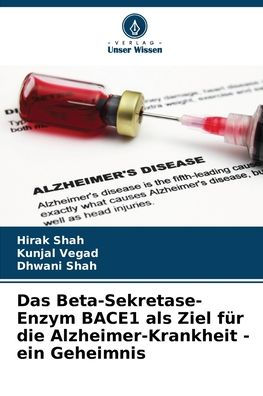 Das Beta-Sekretase-Enzym BACE1 als Ziel fï¿½r die Alzheimer-Krankheit - ein Geheimnis