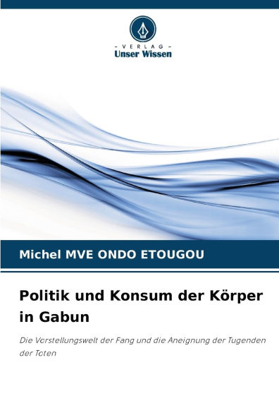 Politik und Konsum der Kï¿½rper in Gabun