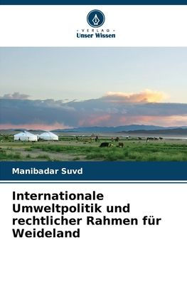 Internationale Umweltpolitik und rechtlicher Rahmen fï¿½r Weideland