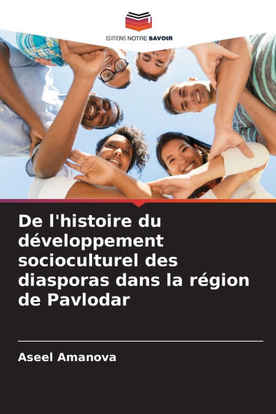 De l'histoire du dï¿½veloppement socioculturel des diasporas dans la rï¿½gion de Pavlodar