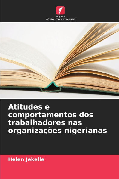 Atitudes e comportamentos dos trabalhadores nas organizaï¿½ï¿½es nigerianas