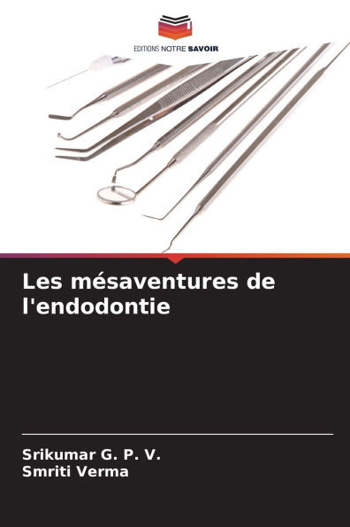 Les mï¿½saventures de l'endodontie