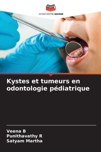 Kystes et tumeurs en odontologie pï¿½diatrique