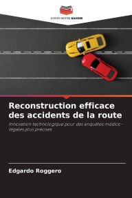 Title: Reconstruction efficace des accidents de la route, Author: Edgardo Roggero