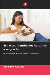 Title: Espaï¿½os, identidades culturais e migraï¿½ï¿½o, Author: Dramane Kabore