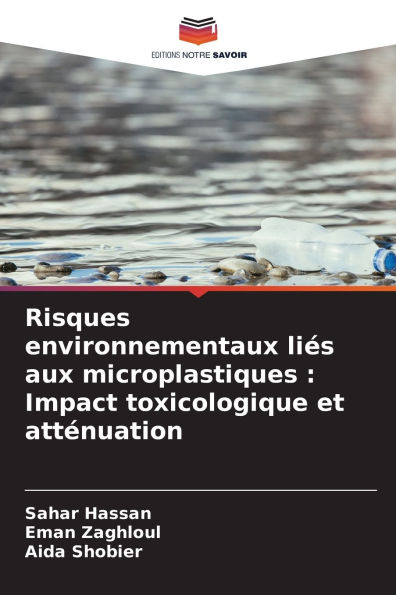 Risques environnementaux liï¿½s aux microplastiques: Impact toxicologique et attï¿½nuation