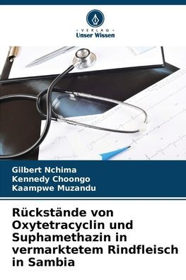 Rï¿½ckstï¿½nde von Oxytetracyclin und Suphamethazin in vermarktetem Rindfleisch in Sambia