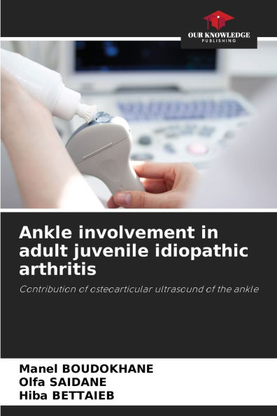 Ankle involvement in adult juvenile idiopathic arthritis