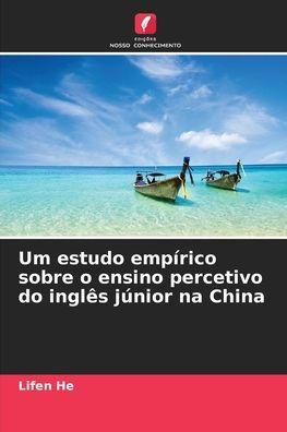Um estudo empï¿½rico sobre o ensino percetivo do inglï¿½s jï¿½nior na China